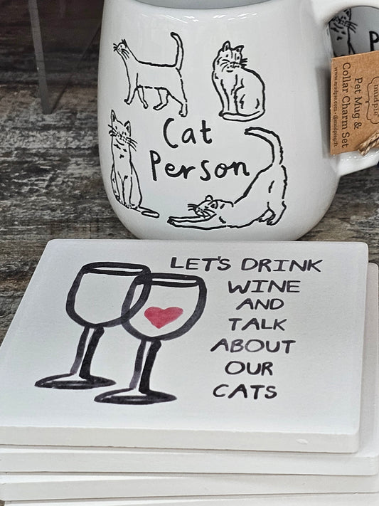 Let's Drink Wine and Talk About Our Cats Coaster
